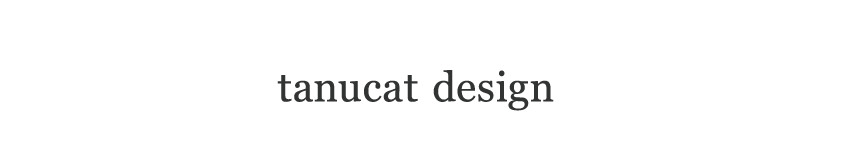 tanucat design | タヌキャットデザイン